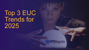 Top 3 EUC Trends in 2025